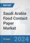 Saudi Arabia Food Contact Paper Market: Prospects, Trends Analysis, Market Size and Forecasts up to 2030 - Product Image