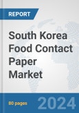 South Korea Food Contact Paper Market: Prospects, Trends Analysis, Market Size and Forecasts up to 2030- Product Image