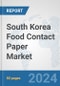 South Korea Food Contact Paper Market: Prospects, Trends Analysis, Market Size and Forecasts up to 2030 - Product Image