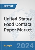 United States Food Contact Paper Market: Prospects, Trends Analysis, Market Size and Forecasts up to 2030- Product Image