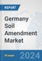 Germany Soil Amendment Market: Prospects, Trends Analysis, Market Size and Forecasts up to 2030 - Product Thumbnail Image