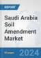 Saudi Arabia Soil Amendment Market: Prospects, Trends Analysis, Market Size and Forecasts up to 2030 - Product Thumbnail Image