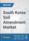 South Korea Soil Amendment Market: Prospects, Trends Analysis, Market Size and Forecasts up to 2030 - Product Thumbnail Image