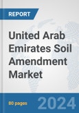 United Arab Emirates Soil Amendment Market: Prospects, Trends Analysis, Market Size and Forecasts up to 2030- Product Image