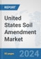 United States Soil Amendment Market: Prospects, Trends Analysis, Market Size and Forecasts up to 2030 - Product Thumbnail Image