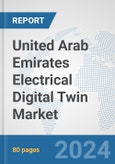 United Arab Emirates Electrical Digital Twin Market: Prospects, Trends Analysis, Market Size and Forecasts up to 2030- Product Image