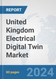United Kingdom Electrical Digital Twin Market: Prospects, Trends Analysis, Market Size and Forecasts up to 2030- Product Image