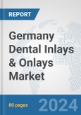Germany Dental Inlays & Onlays Market: Prospects, Trends Analysis, Market Size and Forecasts up to 2030- Product Image