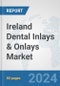 Ireland Dental Inlays & Onlays Market: Prospects, Trends Analysis, Market Size and Forecasts up to 2030 - Product Thumbnail Image