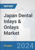 Japan Dental Inlays & Onlays Market: Prospects, Trends Analysis, Market Size and Forecasts up to 2030- Product Image