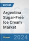 Argentina Sugar-Free Ice Cream Market: Prospects, Trends Analysis, Market Size and Forecasts up to 2030 - Product Thumbnail Image