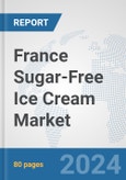France Sugar-Free Ice Cream Market: Prospects, Trends Analysis, Market Size and Forecasts up to 2030- Product Image