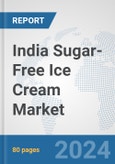 India Sugar-Free Ice Cream Market: Prospects, Trends Analysis, Market Size and Forecasts up to 2030- Product Image