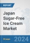 Japan Sugar-Free Ice Cream Market: Prospects, Trends Analysis, Market Size and Forecasts up to 2030 - Product Thumbnail Image