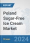 Poland Sugar-Free Ice Cream Market: Prospects, Trends Analysis, Market Size and Forecasts up to 2030 - Product Thumbnail Image