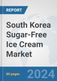 South Korea Sugar-Free Ice Cream Market: Prospects, Trends Analysis, Market Size and Forecasts up to 2030- Product Image