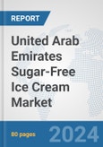 United Arab Emirates Sugar-Free Ice Cream Market: Prospects, Trends Analysis, Market Size and Forecasts up to 2030- Product Image