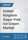 United Kingdom Sugar-Free Ice Cream Market: Prospects, Trends Analysis, Market Size and Forecasts up to 2030- Product Image