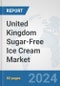 United Kingdom Sugar-Free Ice Cream Market: Prospects, Trends Analysis, Market Size and Forecasts up to 2030 - Product Thumbnail Image