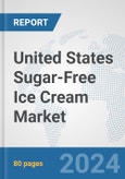 United States Sugar-Free Ice Cream Market: Prospects, Trends Analysis, Market Size and Forecasts up to 2030- Product Image