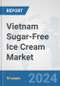 Vietnam Sugar-Free Ice Cream Market: Prospects, Trends Analysis, Market Size and Forecasts up to 2030 - Product Image