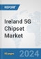 Ireland 5G Chipset Market: Prospects, Trends Analysis, Market Size and Forecasts up to 2030 - Product Thumbnail Image