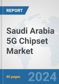 Saudi Arabia 5G Chipset Market: Prospects, Trends Analysis, Market Size and Forecasts up to 2030- Product Image