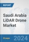 Saudi Arabia LiDAR Drone Market: Prospects, Trends Analysis, Market Size and Forecasts up to 2030 - Product Thumbnail Image