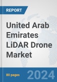 United Arab Emirates LiDAR Drone Market: Prospects, Trends Analysis, Market Size and Forecasts up to 2030- Product Image