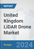 United Kingdom LiDAR Drone Market: Prospects, Trends Analysis, Market Size and Forecasts up to 2030- Product Image
