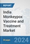 India Monkeypox Vaccine and Treatment Market: Prospects, Trends Analysis, Market Size and Forecasts up to 2030 - Product Thumbnail Image