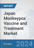 Japan Monkeypox Vaccine and Treatment Market: Prospects, Trends Analysis, Market Size and Forecasts up to 2030- Product Image
