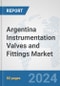 Argentina Instrumentation Valves and Fittings Market: Prospects, Trends Analysis, Market Size and Forecasts up to 2030 - Product Thumbnail Image