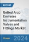 United Arab Emirates Instrumentation Valves and Fittings Market: Prospects, Trends Analysis, Market Size and Forecasts up to 2030 - Product Image