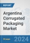 Argentina Corrugated Packaging Market: Prospects, Trends Analysis, Market Size and Forecasts up to 2030 - Product Image