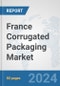 France Corrugated Packaging Market: Prospects, Trends Analysis, Market Size and Forecasts up to 2030 - Product Thumbnail Image