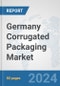Germany Corrugated Packaging Market: Prospects, Trends Analysis, Market Size and Forecasts up to 2030 - Product Image