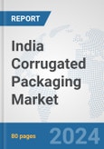 India Corrugated Packaging Market: Prospects, Trends Analysis, Market Size and Forecasts up to 2030- Product Image