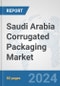 Saudi Arabia Corrugated Packaging Market: Prospects, Trends Analysis, Market Size and Forecasts up to 2030 - Product Image