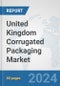 United Kingdom Corrugated Packaging Market: Prospects, Trends Analysis, Market Size and Forecasts up to 2030 - Product Image