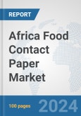 Africa Food Contact Paper Market: Prospects, Trends Analysis, Market Size and Forecasts up to 2030- Product Image
