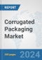 Corrugated Packaging Market: Global Industry Analysis, Trends, Market Size, and Forecasts up to 2030 - Product Image