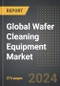Global Wafer Cleaning Equipment Market (2024 Edition): Analysis By Equipment Type, By Wafer Size, By Application, By Region, By Country: Market Insights and Forecast (2019-2029) - Product Thumbnail Image