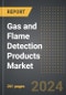 Gas and Flame Detection Products Market (2024 Edition): Analysis By Type (Fixed Gas Detection Systems, and Portable Gas Detection Systems), By Application, By End-Use Industry, By Region, By Country: Market Insights and Forecast (2019-2029) - Product Thumbnail Image