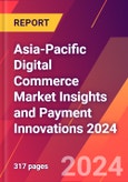 Asia-Pacific Digital Commerce Market Insights and Payment Innovations 2024- Product Image