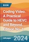 Coding Video. A Practical Guide to HEVC and Beyond. Edition No. 1 - Product Thumbnail Image