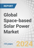 Global Space-based Solar Power Market by Beam Type (Laser Beam Power Transmission, Microwave Power Transmission), End-users (Government and Defense, Commercial), Application (Terrestrial, Space) and Region - Forecast to 2040- Product Image