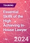 Essential Skills of the High Achieving In-House Lawyer Training Course (London, United Kingdom - July 3, 2024) - Product Image