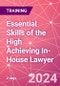 Essential Skills of the High Achieving In-House Lawyer Training Course (October 1-2, 2024) - Product Image