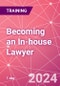 Becoming an In-house Lawyer - Navigating your path to corporate success Training Course (October 4, 2024) - Product Thumbnail Image